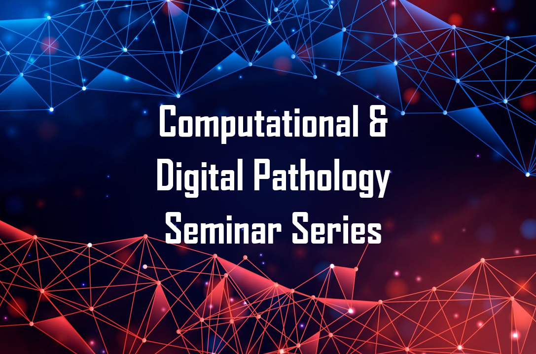 Computational & Digital Pathology Series | Pathology & Immunology ...